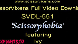 SVDL-551 Scissorphobia Sexfight with Ivy [Scissor Vixens / ScissorVixens]