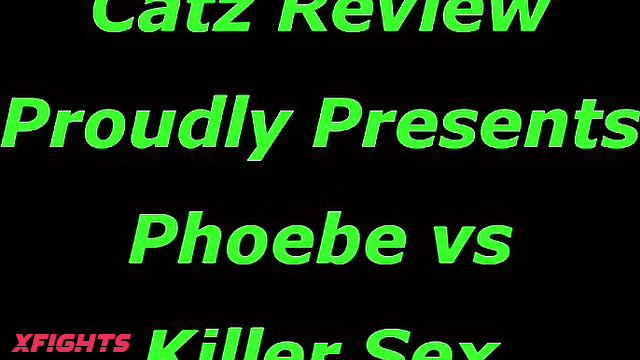 Catz Review - Phoebe vs Killer Sex (Catzreview)