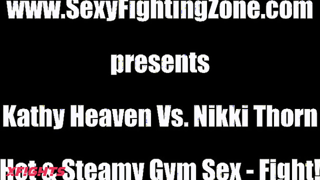 Sexy Fighting Zone - Kathy Heaven vs Nikki Thorn - Steamy gym sexfight