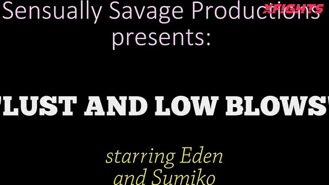 Sensually Savage Productions - Eden vs Sumiko (Lust And Low Blows)