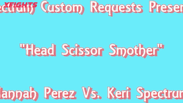 Spectrum - Hannah Perez vs Keri Spectrum - Head Scissor Smother