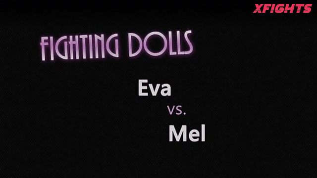 Fighting Dolls - Eva vs Mel Part 2