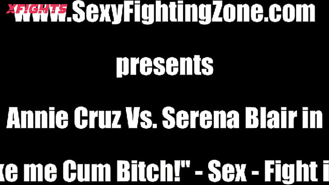 Sexy Fighting Zone SFZ - Annie Cruz vs Serena Blair in Make me Cum Bitch Sex Fight in LA