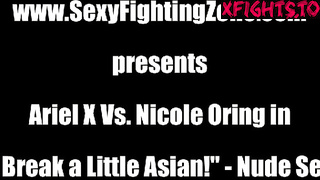 Sexy Fighting Zone - Ariel X vs Nicole Oring in How to Break a Little Asian Nude Sex Fight