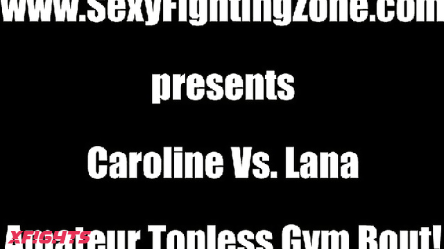 Sexy Fighting Zone - Caroline vs Lana Amateur Topless Gym Bout