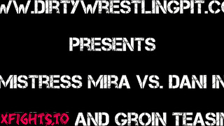 Dirty Wrestling Pit - Mistress Mira vs Dani in Dunefeet Dom And Groin Teasing