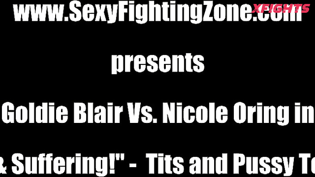 Sexy Fighting Zone - Goldie Blair vs Nicole Oring in Pain and Suffering - Tits and Pussy Torture