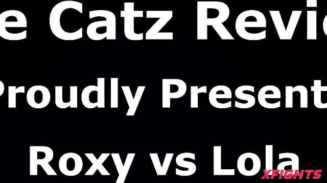 The Catz Review - Roxy vs Lola