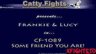 Catty Fights - CF-1089 Frankie vs Lucy Some Friend You Are!
